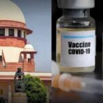 कोविड वैक्सीन के साइड इफेक्ट्स पर मुआवजा पॉलिसी बनाइए; सुप्रीम कोर्ट का केंद्र सरकार को आदेश…